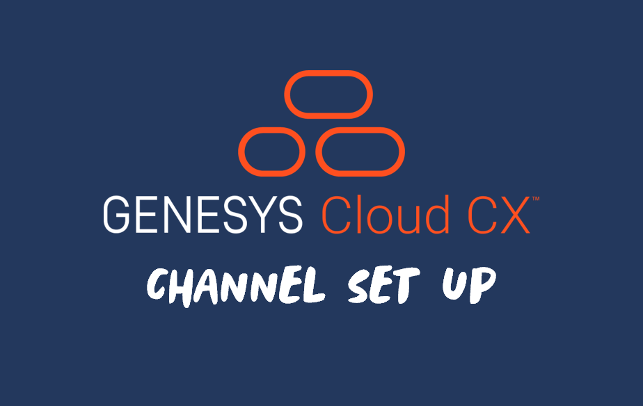 Genesys Cloud CX™️ Channel Setup
