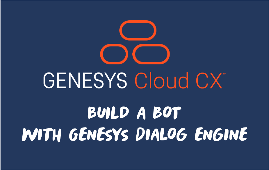 Genesys Dialog Engine Build a Bot
