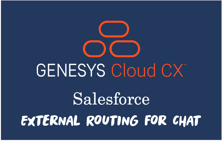 Genesys Cloud CX and External Routing of Salesforce Chats
